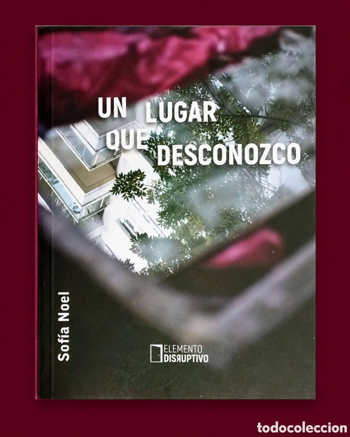 Libros: SOF&Iacute;A NOEL &ndash; UN LUGAR QUE DESCONOZCO &ndash; ELEMENTO DISRUPTIVO &ndash; LMD