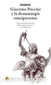 Libros: Giacomo Puccini y la dramaturgia omnipresente - Guti&eacute;rrez Carreras, Pablo; Men&eacute;ndez Torrellas,