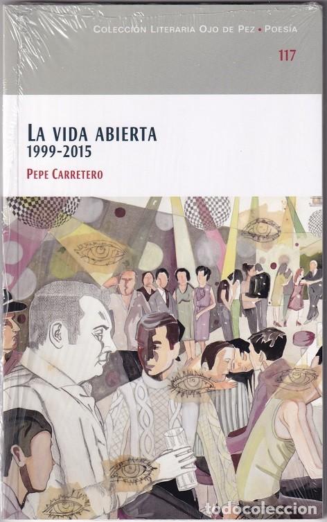 Libros: La vida abierta 1999-2015 - Pepe Carretero
