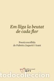 Libros: Em lliga la beutat de cada flor - Jaquetti i Isant, Palmira