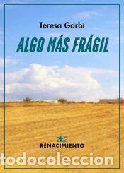 Libros: Algo m&aacute;s fr&aacute;gil - Garb&iacute;, Teresa