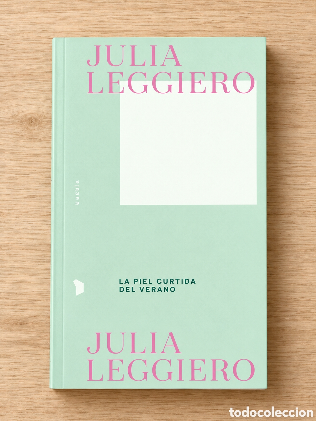 Libros: JULIA LEGGIERO &ndash; LA PIEL CURTIDA DEL VERANO &ndash; HEX&Aacute;GONO EDITORAS &ndash; 2021 &ndash; LMD