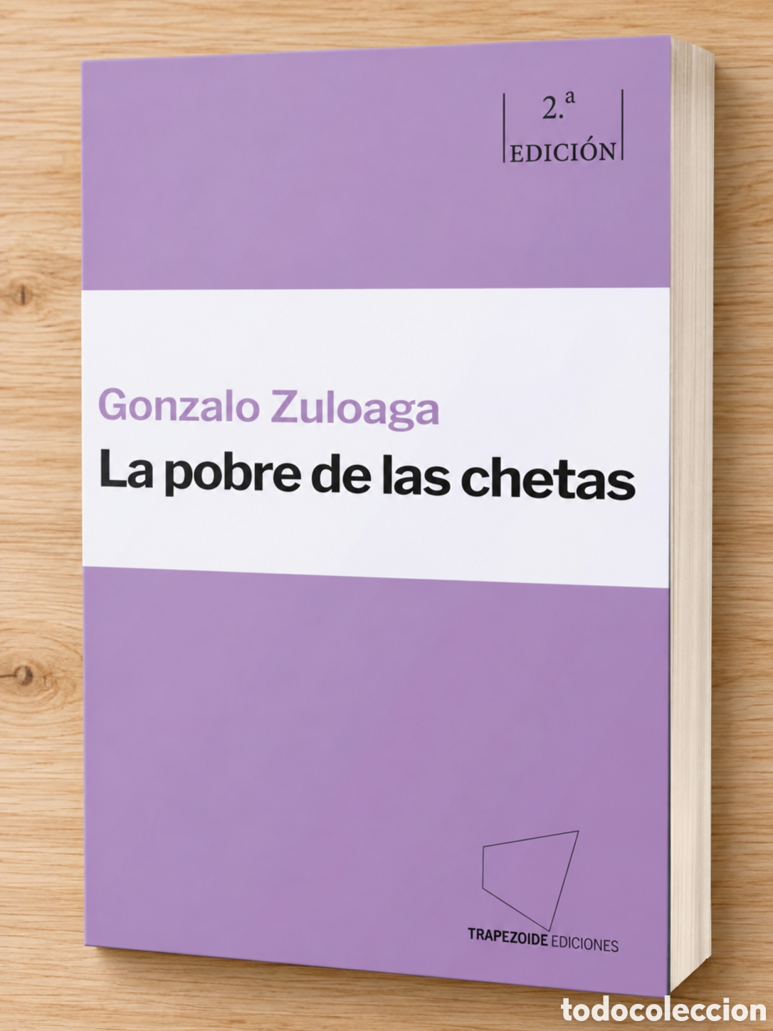 Libros: GONZALO ZULOAGA &ndash; LA POBRE DE LAS CHETAS &ndash; TRAPEZOIDE EDICIONES &ndash; 2022 &ndash; SEGUNDA EDICI&Oacute;N &ndash; LMD