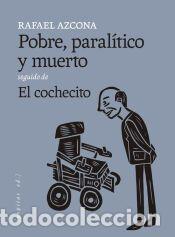 Libros: Pobre, paral&iacute;tico y muerto seguido de El cochecito - Azcona Fern&aacute;ndez, Rafael