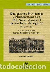 Libros: Diputaciones provinciales e infraestructuras en el Pa&iacute;s Vasco durante el primer tercio del siglo XX