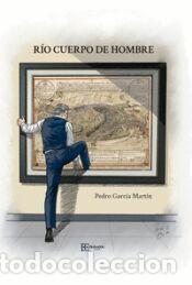 Libros: R&iacute;o Cuerpo de Hombre - GARCIA MARTIN,PEDRO