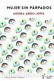 Libri: Mujer sin p&aacute;rpados - Abreu L&oacute;pez, Andrea
