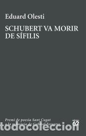 Livros: Schubert va morir de s&iacute;filis. Premi Sant Cugat a la mem&ograve;ria de Gabriel Ferrater - Olesti, Eduard