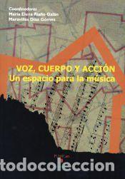 Libros: Voz, cuerpo y acci&oacute;n : un espacio para la m&uacute;sica - D&iacute;az G&oacute;mez, Blanca Maravillas ; Ria&ntilde;o Gal&aacute;n,