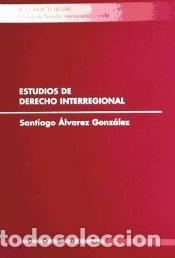 Libros: Estudios de derecho interregional - &Aacute;lvarez Gonz&aacute;lez, Santiago