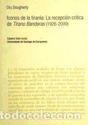 Libros: Iconos de la tiran&iacute;a : la recepci&oacute;n cr&iacute;tica de Tirano Banderas, 1926-2000 - Dougherty, Dru