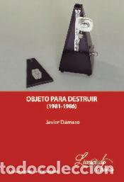 Libros: Objeto Para Destruir (1981-1986) - Damaso, Javier