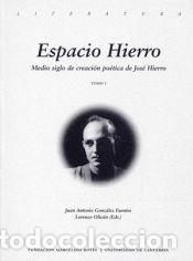 Libros: Espacio Hierro: medio siglo de creaci&oacute;n po&eacute;tica de Jos&eacute; Hierro - ed. lit.