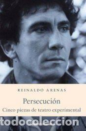 Libros: Persecuci&oacute;n: Cinco piezas de teatro experimental - Arenas, Reinaldo