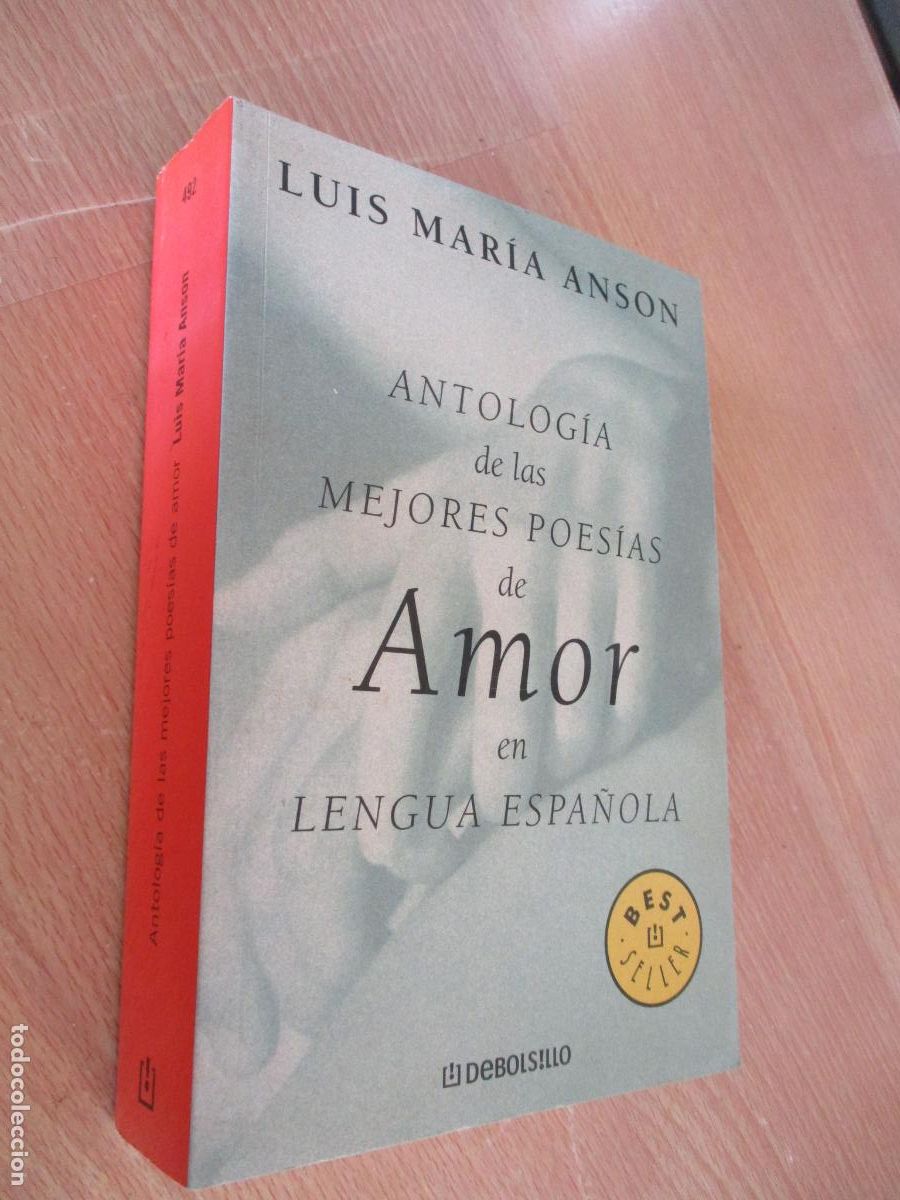 Libros: LUIS MAR&Iacute;A ANSON- ANTOLOG&Iacute;A DE LAS MEJORES POES&Iacute;AS DE AMOR EN LENGUA ESPA&Ntilde;OLA- 2005- DEBOLSILLO