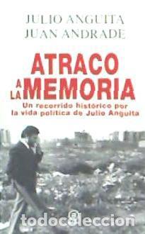 Livros: ATRACO A LA MEMORIA - ANGUITA JULIO / ANDRADE JUAN