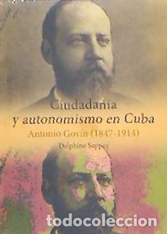 Libri: Ciudadan&iacute;a y autonomismo en Cuba. Antonio Gov&iacute;n (1847-1914)