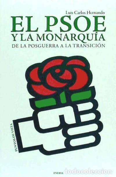 Libros: El PSOE y la Monarqu&iacute;a - Hernando, Luis Carlos - Foto 1