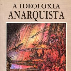 Libros: CAPPELLETTI, ÁNGEL J. A IDEOLOXÍA ANARQUISTA. MÓSTOLES: MADRE TIERRA, 1991. Lote 401319774
