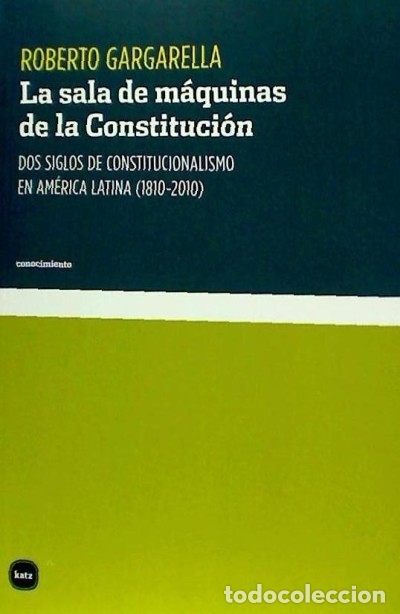 B&uuml;cher: La sala de m&aacute;quinas de la Constituci&oacute;n - Gargarella (argentino), Roberto