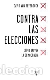 Libros: Contra las elecciones - David Van Reybrouck - Foto 2