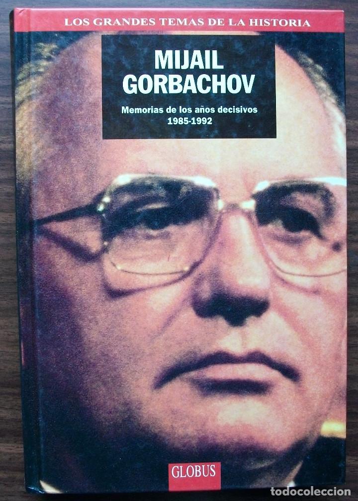 MIJAIL GORBACHOV. MEMORIAS DE LOS AÑOS DECISIVOS 1985-1992. (Libros Nuevos - Humanidades - Política)