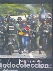 Libros: SANGRE Y ASFALTO: 135 D&Iacute;AS EN LAS CALLES DE VENEZUELA - Prunhuber, Carol