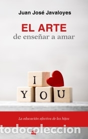 books: El arte de ense&ntilde;ar a amar - Javaloyes Soto, Juan Jos&eacute;