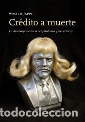 B&uuml;cher: CREDITO A MUERTE. LA DESCOMPOSICION DEL CAPITALISMO Y SUS CR