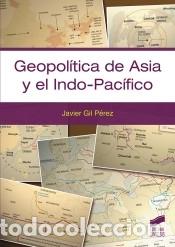 Livres: Geopol&iacute;tica de Asia y el Indo-Pac&iacute;fico - Gil P&eacute;rez, Javier