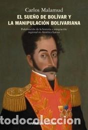 Livres: El sue&ntilde;o de Bol&iacute;var y la manipulaci&oacute;n bolivariana - Malamud, Carlos
