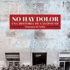 Libros: NO HAY DOLOR. UNA HISTORIA DE CASAPOUND DE DOMENICO DI TULLIO 1ª EDICIÓN, TARRAGONA. CASA POUND. Lote 251365270
