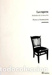 Libri: La espera : melod&iacute;as de la duraci&oacute;n - Schweizer, Harold ; Temes, Agust&iacute;n