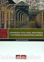 Livres: Experiencia totalitaria, resistencia y testimonio de Bonhoeffer a Kert&eacute;sz