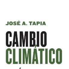 Libros: JOSÉ A. TAPIA GRANADOS. CAMBIO CLIMÁTICO. ¿QUÉ HACER? MAIA EDICIONES, 2019. Lote 318751288