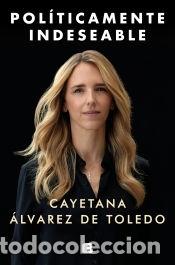 Livres: Pol&iacute;ticamente indeseable - &Aacute;lvarez de Toledo, Cayetana