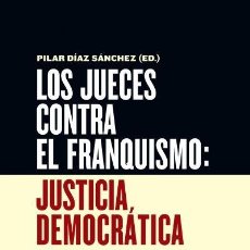 Libros: LOS JUECES CONTRA EL FRANQUISMO: JUSTICIA DEMOCRÁTICA. MAIA EDICIONES. Lote 330497228