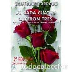Libros: DE CADA CUATRO CAYERON TRES CRISTOBAL CORDOBA EDICIONES ESPARTA MADRID, 2017- 2ª EDICIÓN CORREGIDA Y. Lote 403177419