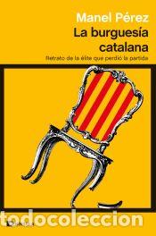Libros: La burgues&iacute;a catalana - P&eacute;rez, Manel