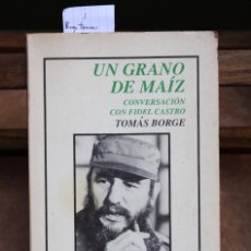 Libros: BORGE TOMAS. UN GRANO DE MAIZ.CONVERSACION CON FIDEL CASTRO