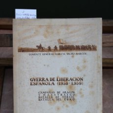 Libros: GARCIA-VALIÑO MARCEN.GUERRA DE LIBERACION ESPAÑOLA(1938-1939).ARAGON Y M.,TERUEL,B. DEL EBRO