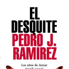 Libros: LIBRO EL DESQUITE DE PEDRO J. RAMIREZ (LOS AÑOS DE AZNAR 1996-2000) IMPECABLE NO LEIDO 654 PGS.
