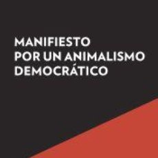 Libros: MANIFIESTO POR UN ANIMALISMO DEMOCRÁTICO - POLLO, SIMONE. Lote 362703980