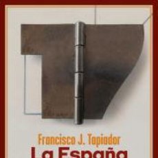 Libros: LA ESPAÑA VERTEBRADA - TAPIADOR, FRANCISCO J.. Lote 362759445