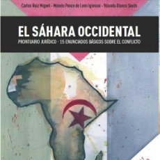 Libros: EL SAHARA OCCIDENTAL. PRONTUARIO JURÍDICO. 15 ENUNCIADOS BÁSICOS SOBRE EL CONFLICTO. Lote 363228230