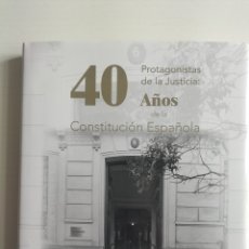Libros: 40 AÑOS: PROTAGONISTAS DE LA JUSTICIA. 40 AÑOS DE LA CONSTITUCIÓN ESPAÑOLA.. Lote 370871281