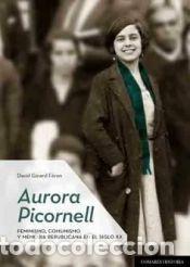 B&uuml;cher: Aurora Picornell: feminismo, comunismo y memoria republicana en el siglo XX - David Ginard Feron