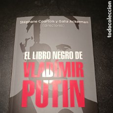 Libros: EL LIBRO NEGRO DE VLADÍMIR PUTIN ESPASA 2022. PRIMERA EDICIÓN GALIA ACKERMANN Y STÉPHANE COURTOIS.