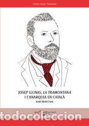Livros: Josep Llunas, La Tramontana i lanarquia en catal&agrave; - Mart&iacute; Font, Jordi