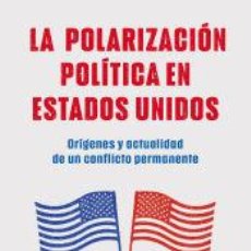 Libros: LA POLARIZACIÓN POLÍTICA EN ESTADOS UNIDOS - COLOMER, JOSEP M.. Lote 400926464